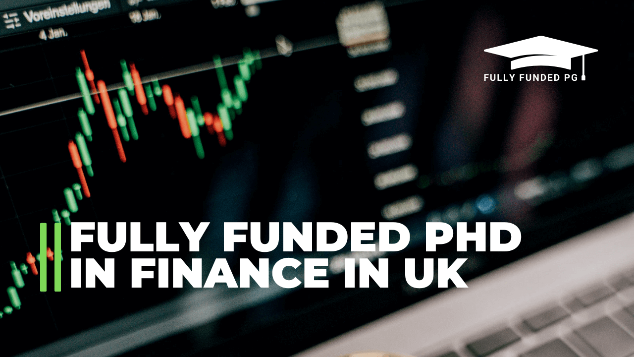 Fully Funded PhD in Finance in UK