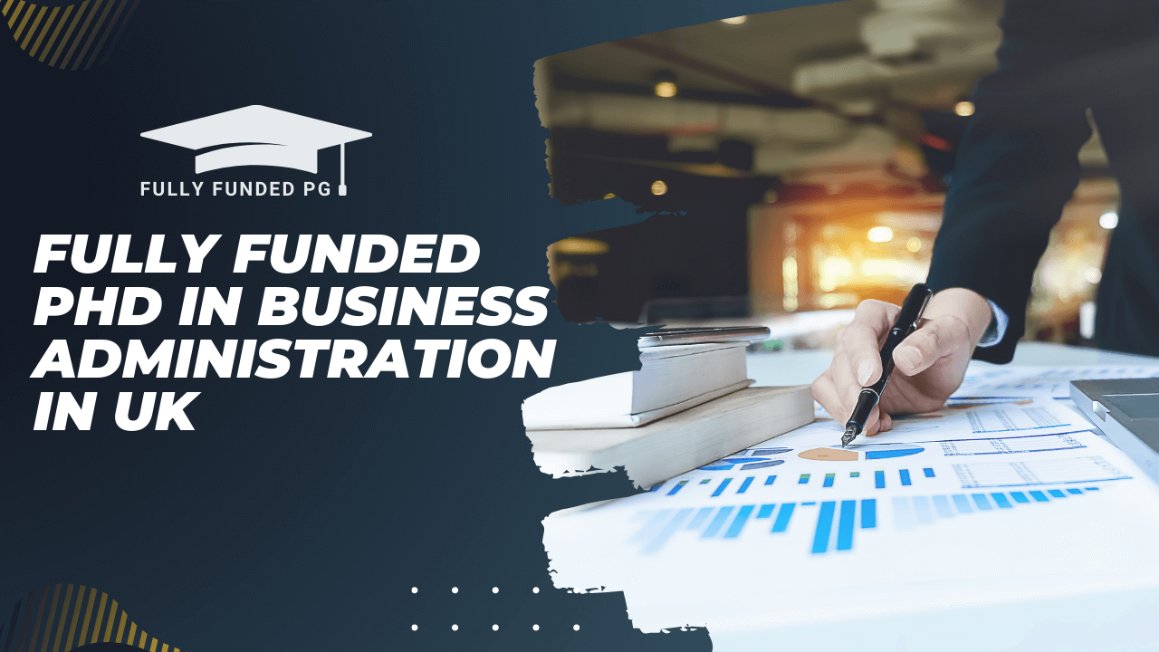 Fully Funded PhD in Business Administration in UK