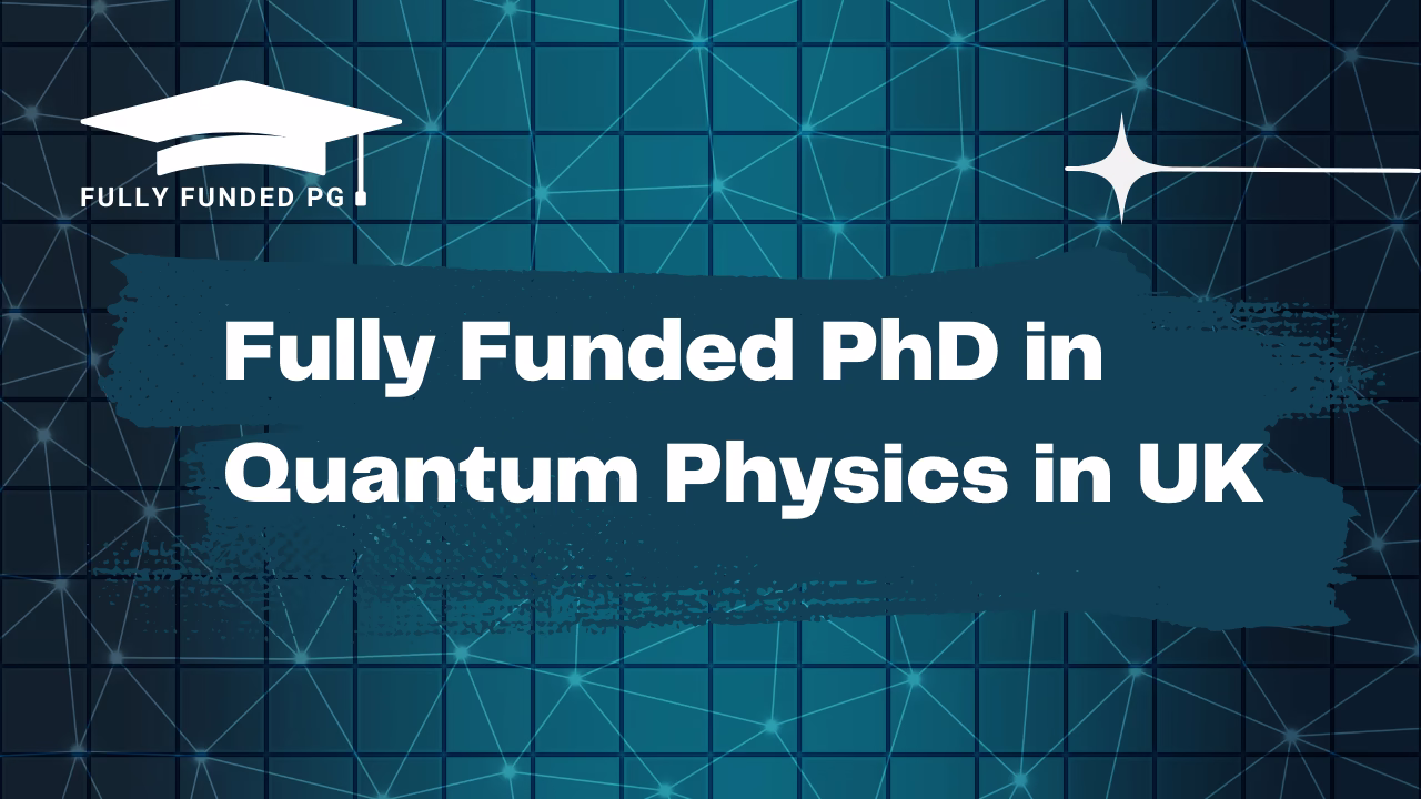 Fully Funded PhD in Quantum Physics in UK
